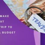 How to Make Your Next Travel Trip to The UK A Budget One