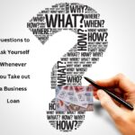 Questions to Ask Yourself Whenever You Take out a Business Loan